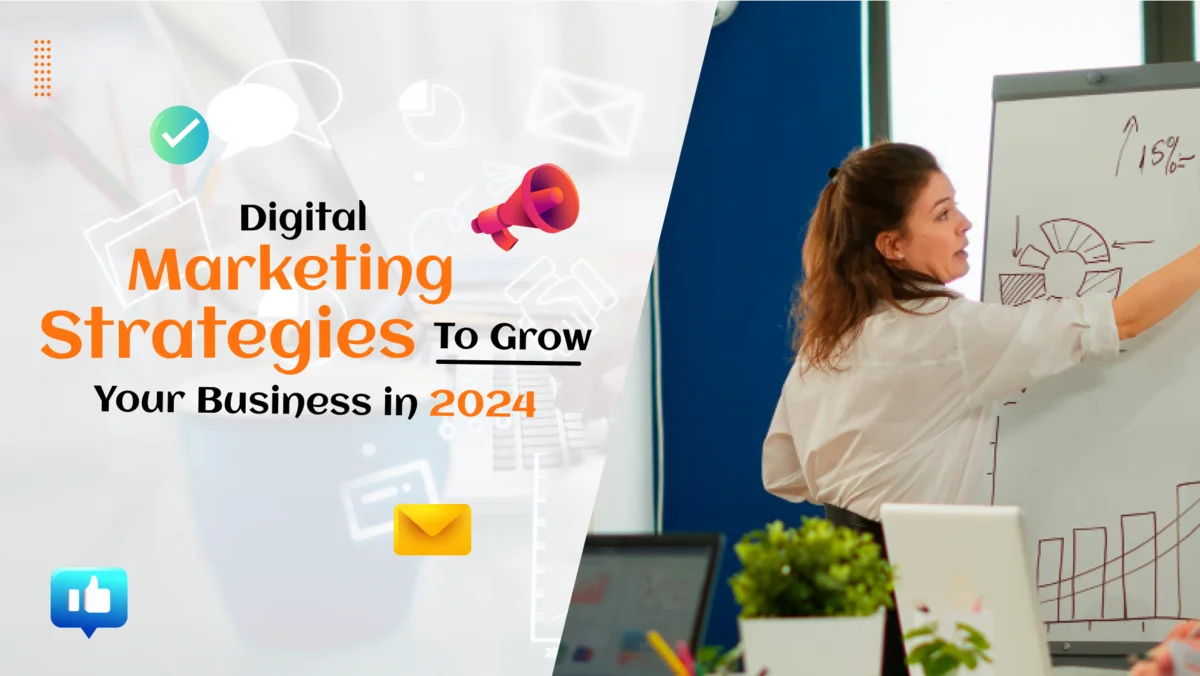 Digital Marketing Strategies to Grow Your Business in 2024