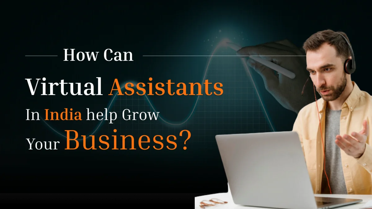 How Can Virtual Assistants in India help Grow Your Business?