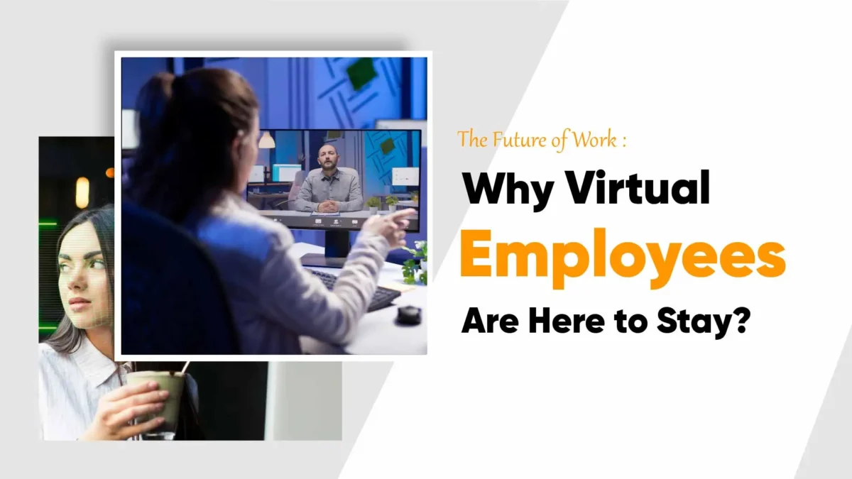 The Future of Work: Why Virtual Employees Are Here to Stay?