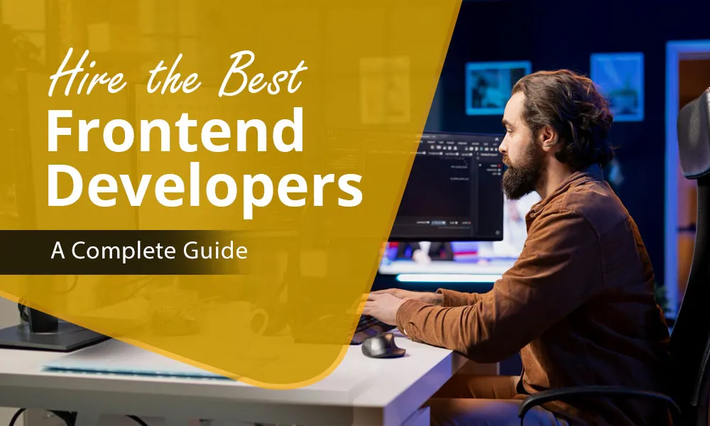 Guide to Hire the Best Frontend Developers