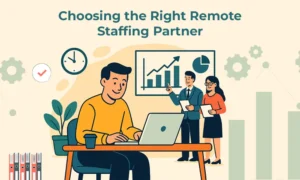 Choosing the Right Remote Staffing Partner