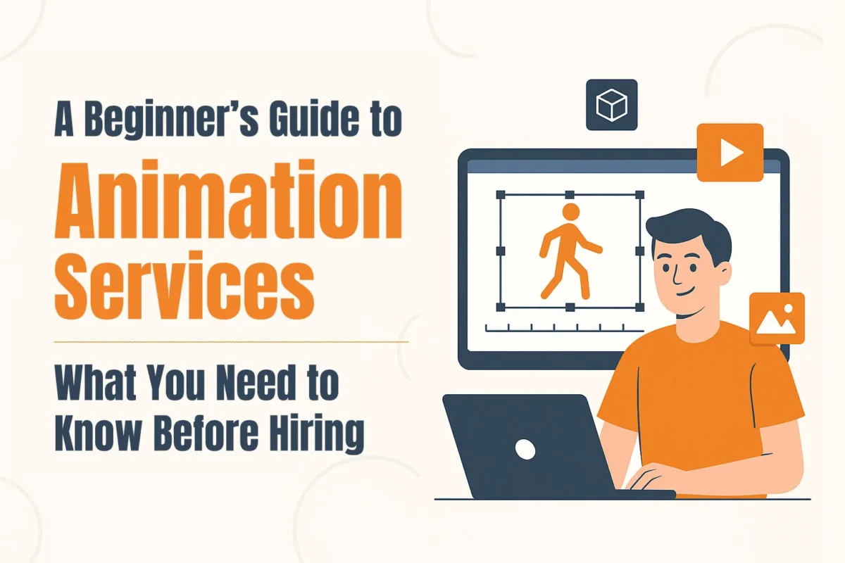A Beginner’s Guide to Animation Services What You Need to Know Before Hiring