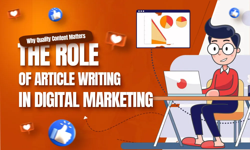 Why Quality Content Matters: The Role of Article Writing in Digital Marketing