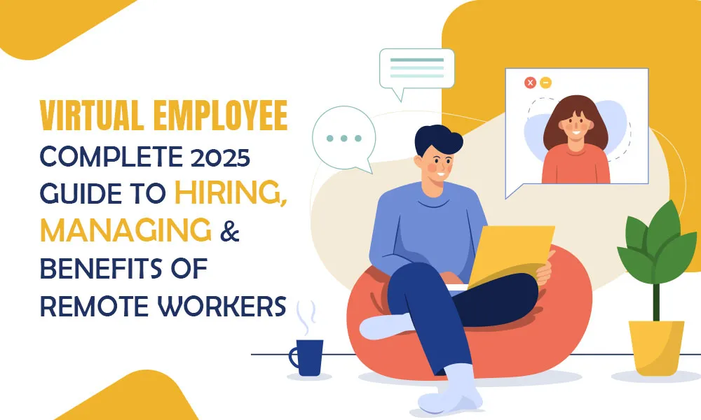 Virtual Employee: Complete 2025 Guide to Hiring, Managing & Benefits of Remote Workers