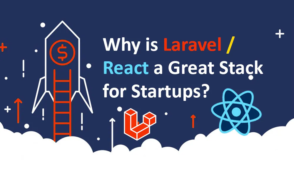 Why is Laravel/React a Great Stack for Startups?