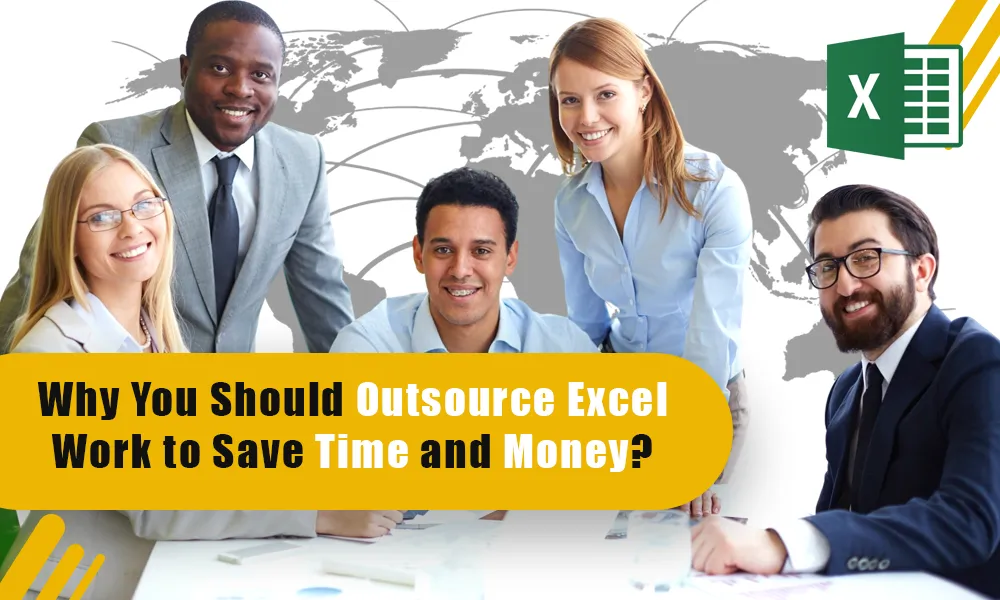 Why You Should Outsource Excel Work to Save Time and Money?