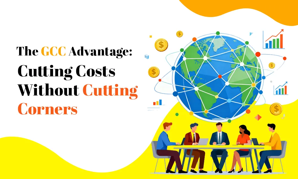 The GCC Advantage: Cutting Costs Without Cutting Corners