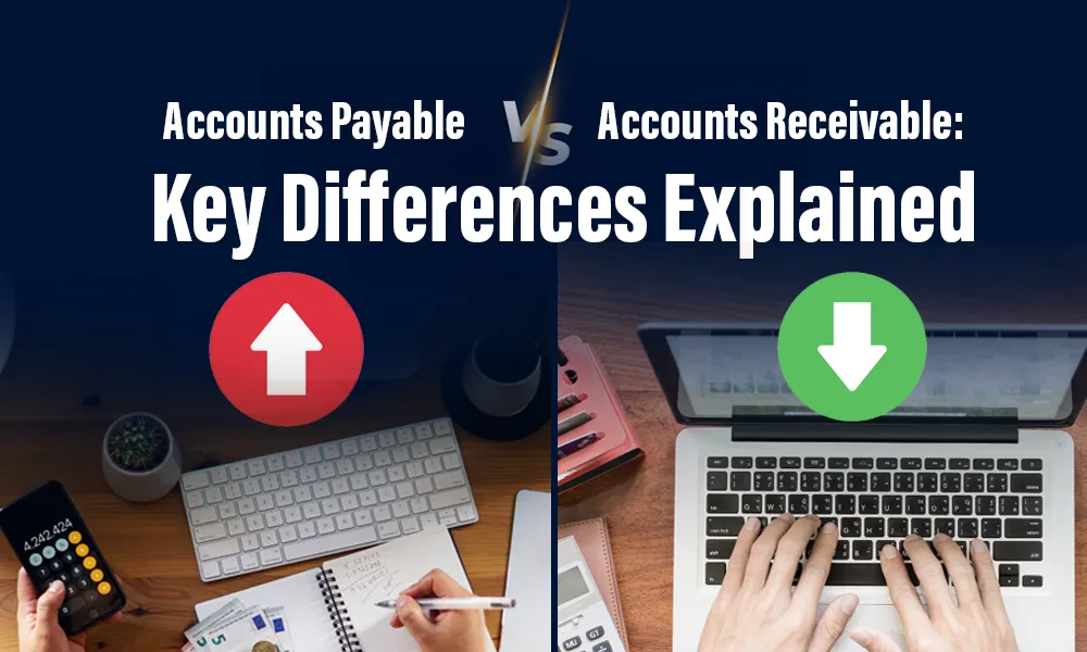Accounts Payable vs Accounts Receivable: Key Differences Explained