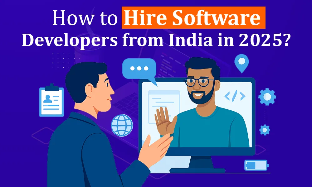 How to Hire Software Developers from India in 2025?