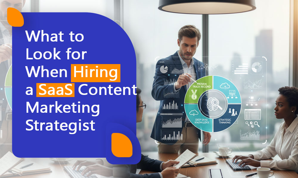 What to Look for When Hiring a SaaS Content Marketing Strategist
